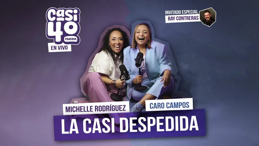 Casi 40, En Vivo, Michelle Rodríguez y Caro Campos, La Casi Despedida.